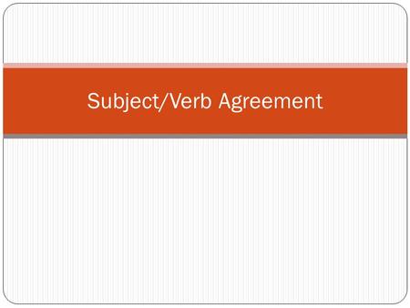 Subject/Verb Agreement. What is a subject? The subject tells whom or what the sentence is about. example: DeSean Jackson ran 30 yards for a touchdown.