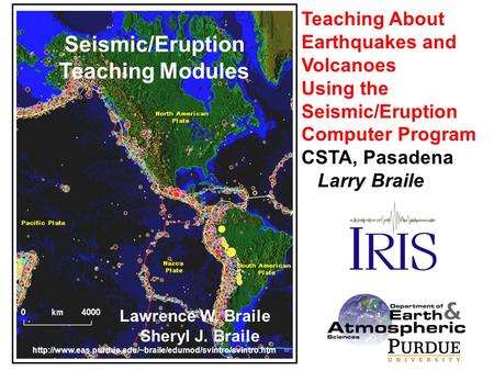 Seismic/Eruption Teaching Modules Lawrence W. Braile Sheryl J. Braile  Teaching About Earthquakes.