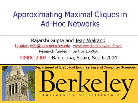 Approximating Maximal Cliques in Ad-Hoc Networks Rajarshi Gupta and Jean Walrand {guptar,