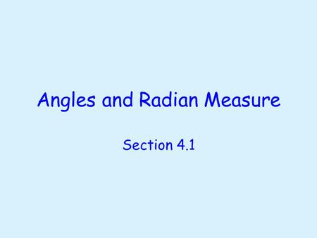 Angles and Radian Measure Section 4.1. Objectives Estimate the radian measure of an angle shown in a picture. Find a point on the unit circle given one.