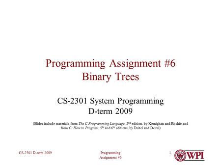 Programming Assignment #6 CS-2301 D-term 20091 Programming Assignment #6 Binary Trees CS-2301 System Programming D-term 2009 (Slides include materials.