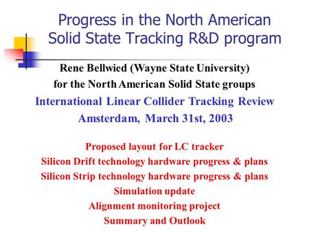 Progress in the North American Solid State Tracking R&D program Rene Bellwied (Wayne State University) for the North American Solid State groups International.