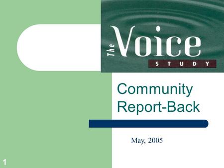 1 Community Report-Back May, 2005. 2 Goals of the study To reduce sexual and drug use practices that could transmit HIV To increase access to and use.