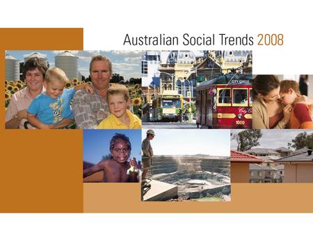 Dr Paul Jelfs Assistant Statistician Social Analysis and Reporting Australian Social Trends 2008 seminar, Melbourne 9 September 2008.