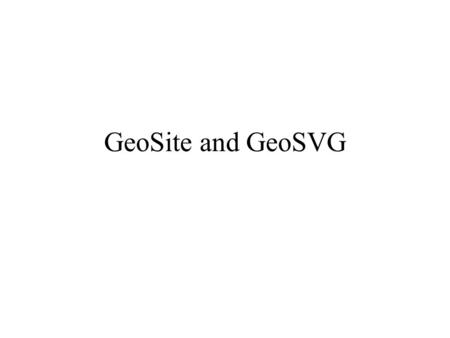 GeoSite and GeoSVG. GeoSVG: A Dynamic Geometry Authoring Tool Written in SVG and Javascript Providing most of the capabilities of a traditional Dynamic.