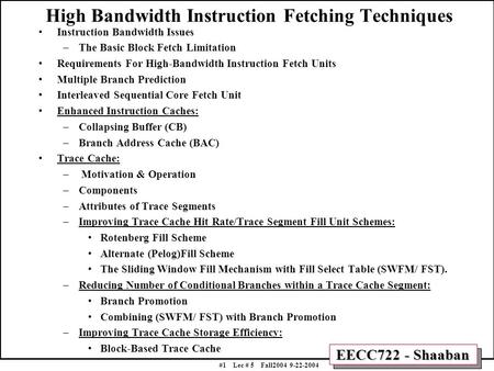 EECC722 - Shaaban #1 Lec # 5 Fall2004 9-22-2004 High Bandwidth Instruction Fetching Techniques Instruction Bandwidth Issues –The Basic Block Fetch Limitation.
