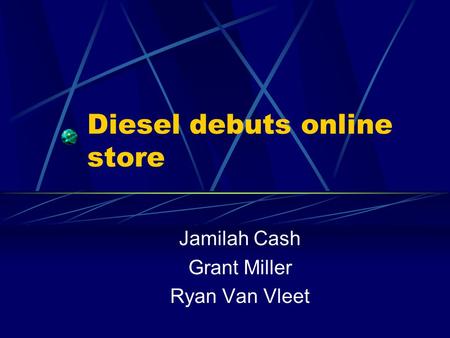 Diesel debuts online store Jamilah Cash Grant Miller Ryan Van Vleet.