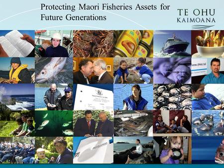 Protecting Maori Fisheries Assets for Future Generations.