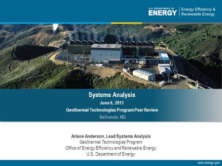 Energy Efficiency & Renewable Energyeere.energy.gov Arlene Anderson, Lead Systems Analysis Geothermal Technologies Program Office of Energy Efficiency.