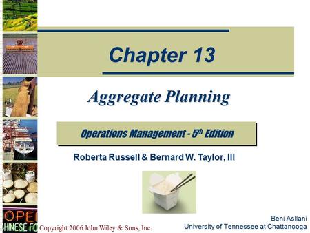 Copyright 2006 John Wiley & Sons, Inc. Beni Asllani University of Tennessee at Chattanooga Aggregate Planning Operations Management - 5 th Edition Chapter.