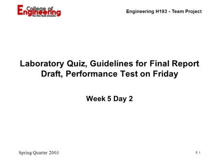 Engineering H193 - Team Project Spring Quarter 2003 P. 1 Laboratory Quiz, Guidelines for Final Report Draft, Performance Test on Friday Week 5 Day 2.