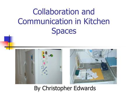 Collaboration and Communication in Kitchen Spaces By Christopher Edwards.