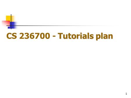 1 Tutorials plan CS 236700 - Tutorials plan. 2 Week by week W1+W2: Modularity Code generation via Rose Writing use cases Drawing use-cases Relationships.