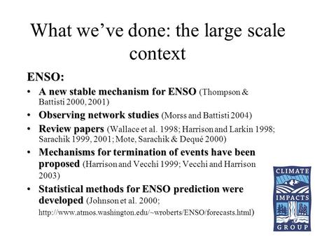 What we’ve done: the large scale context ENSO: A new stable mechanism for ENSOA new stable mechanism for ENSO (Thompson & Battisti 2000, 2001) Observing.
