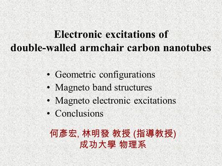 Electronic excitations of double-walled armchair carbon nanotubes Geometric configurations Magneto band structures Magneto electronic excitations Conclusions.
