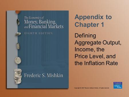 Appendix to Chapter 1 Defining Aggregate Output, Income, the Price Level, and the Inflation Rate.