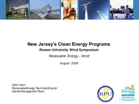 Dark blue: RGB=66,132,184 Light blue: RGB=211,230,245 New Jersey’s Clean Energy Programs Rowan University Wind Symposium Renewable Energy - Wind August.