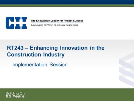 RT243 – Enhancing Innovation in the Construction Industry Implementation Session.
