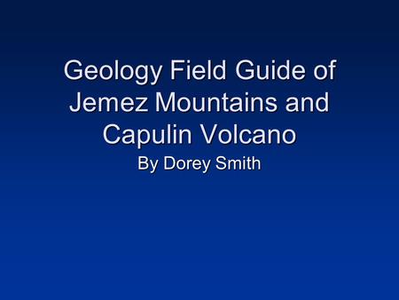 Geology Field Guide of Jemez Mountains and Capulin Volcano By Dorey Smith.