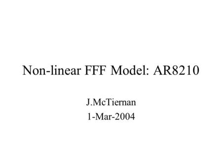 Non-linear FFF Model: AR8210 J.McTiernan 1-Mar-2004.