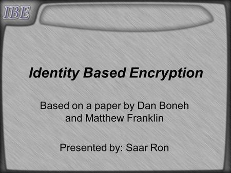 Identity Based Encryption