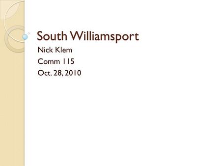 South Williamsport Nick Klem Comm 115 Oct. 28, 2010.