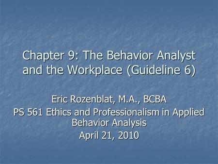 Chapter 9: The Behavior Analyst and the Workplace (Guideline 6)