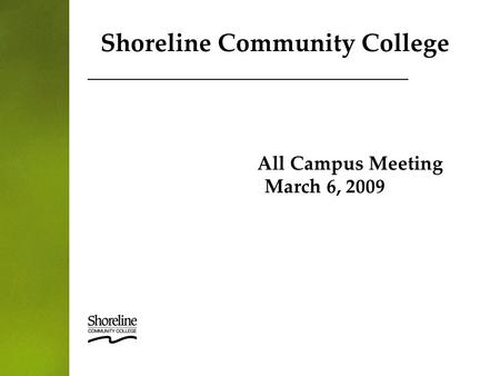Shoreline Community College All Campus Meeting March 6, 2009.