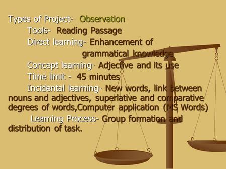 Types of Project- Observation Tools- Reading Passage Tools- Reading Passage Direct learning- Enhancement of Direct learning- Enhancement of grammatical.