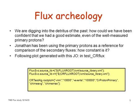 THB Flux study 12/14/05 1 Flux archeology We are digging into the detritus of the past: how could we have been confident that we had a good estimate, even.