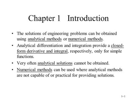 Chapter 1 Introduction The solutions of engineering problems can be obtained using analytical methods or numerical methods. Analytical differentiation.