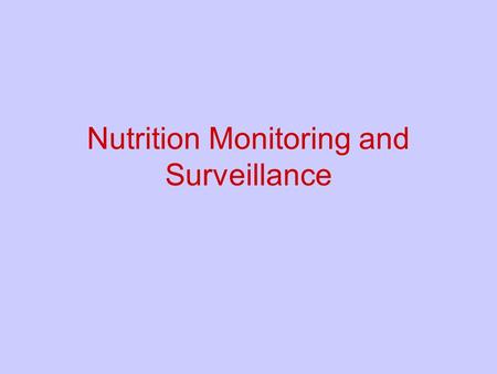 Nutrition Monitoring and Surveillance. Some Definitions Joint Nutrition Monitoring Evaluation Committee, 1986 Expert Panel on Nutrition Monitoring, 1989.
