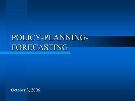 1 POLICY-PLANNING- FORECASTING October 3, 2006. 2 Outline Background Role of Legislation, Policy, Planning, Programming in Transportation Briefly on Using.