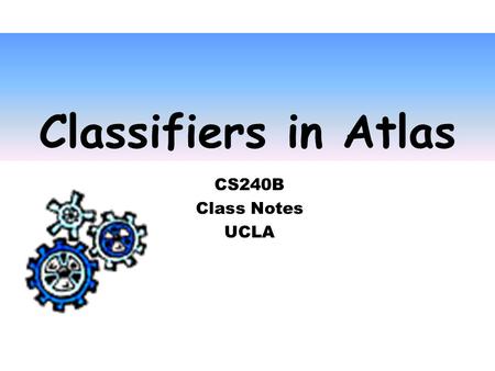 Classifiers in Atlas CS240B Class Notes UCLA. Data Mining z Classifiers: yBayesian classifiers yDecision trees z The Apriori Algorithm zDBSCAN Clustering: