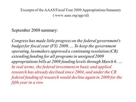 Excerpts of the AAAS Fiscal Year 2009 Appropriations Summary ( www.aaas.org/spp/rd) September 2008 summary: Congress has made little progress on the federal.