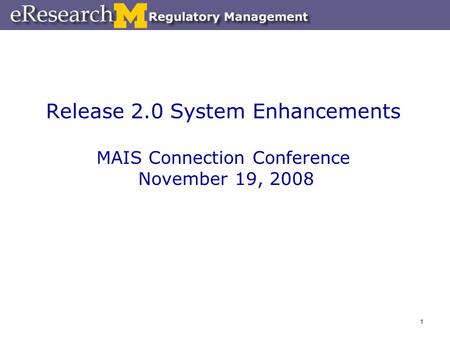 1 Release 2.0 System Enhancements MAIS Connection Conference November 19, 2008.