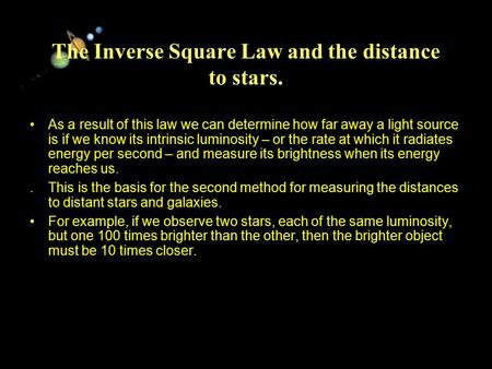 11/15/99Norm Herr (sample file) The Inverse Square Law and the distance to stars. As a result of this law we can determine how far away a light source.
