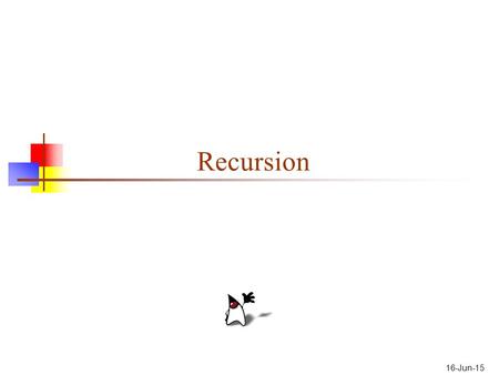 16-Jun-15 Recursion. 2 Definitions I A recursive definition is a definition in which the thing being defined occurs as part of its own definition Example:
