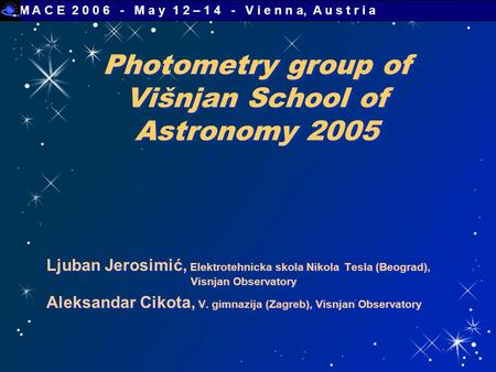 Photometry group of Višnjan School of Astronomy 2005 Ljuban Jerosimić, Elektrotehnicka skola Nikola Tesla (Beograd), Visnjan Observatory Aleksandar Cikota,