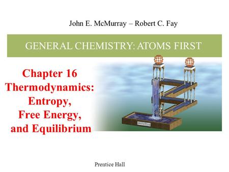 Chapter 16 Thermodynamics: Entropy, Free Energy, and Equilibrium