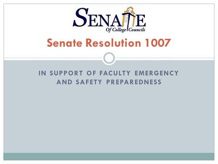 IN SUPPORT OF FACULTY EMERGENCY AND SAFETY PREPAREDNESS Senate Resolution 1007.