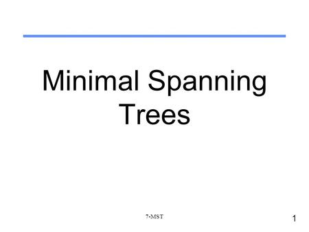 1 7-MST Minimal Spanning Trees Fonts: MTExtra:  (comment) Symbol:  Wingdings: Fonts: MTExtra:  (comment) Symbol:  Wingdings: