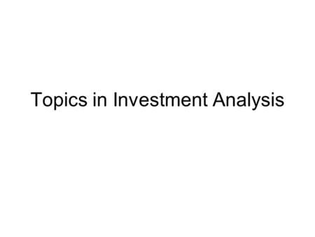 Topics in Investment Analysis. Topics in Investment Analysis - Rationale CFA CBOK Filler 2 – Credit Completion course.