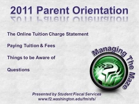 The Online Tuition Charge Statement Paying Tuition & Fees Things to be Aware of Questions Presented by Student Fiscal Services www.f2.washington.edu/fm/sfs/