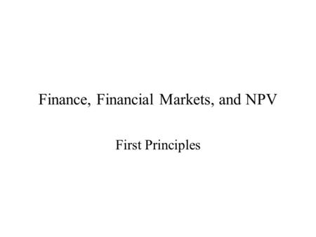 Finance, Financial Markets, and NPV