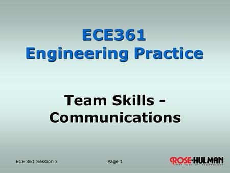ECE 361 Session 3 Page 1 ECE361 Engineering Practice Team Skills - Communications.