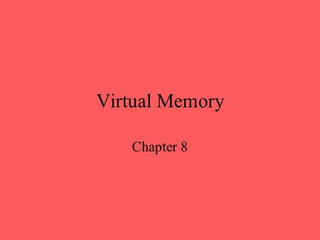 Virtual Memory Chapter 8. Hardware and Control Structures Memory references are dynamically translated into physical addresses at run time –A process.
