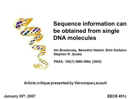 Sequence information can be obtained from single DNA molecules Ido Braslavsky, Benedict Hebert, Emil Kartalov Stephen R. Quake Article critique presented.