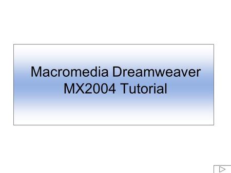 Macromedia Dreamweaver MX2004 Tutorial. Launch Dreamweaver Select HTML.