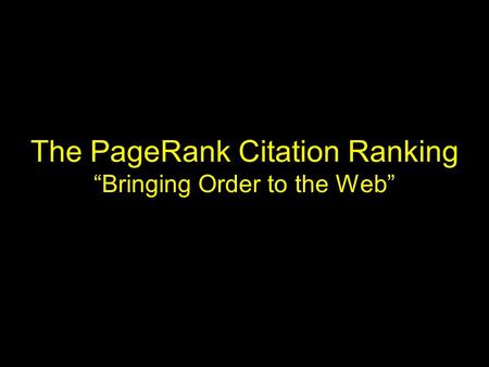The PageRank Citation Ranking “Bringing Order to the Web”